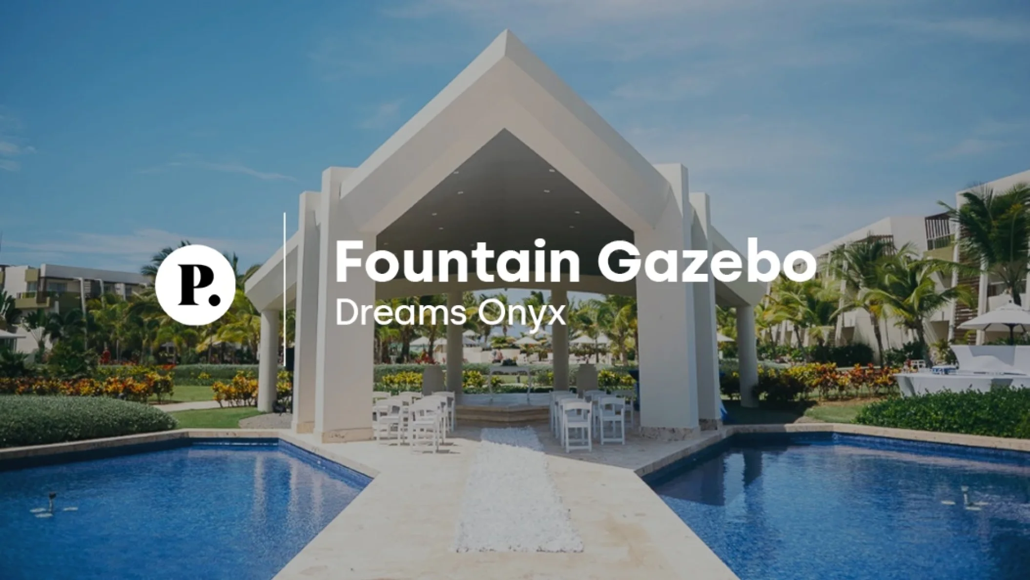 video review of the Fountain Gazebo venue at Dreams Onyx