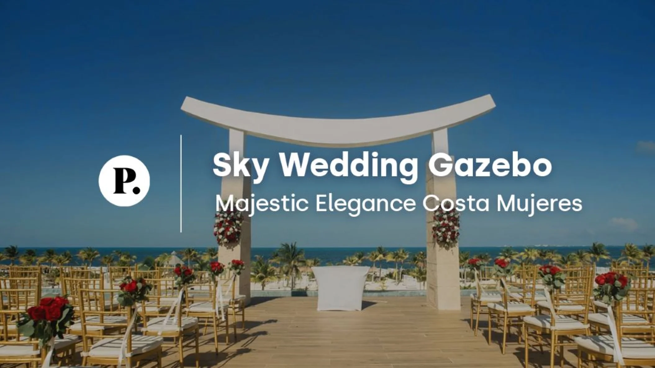 Sky Wedding Gazebo venue video review at Majestic Elegance Costa Mujeres