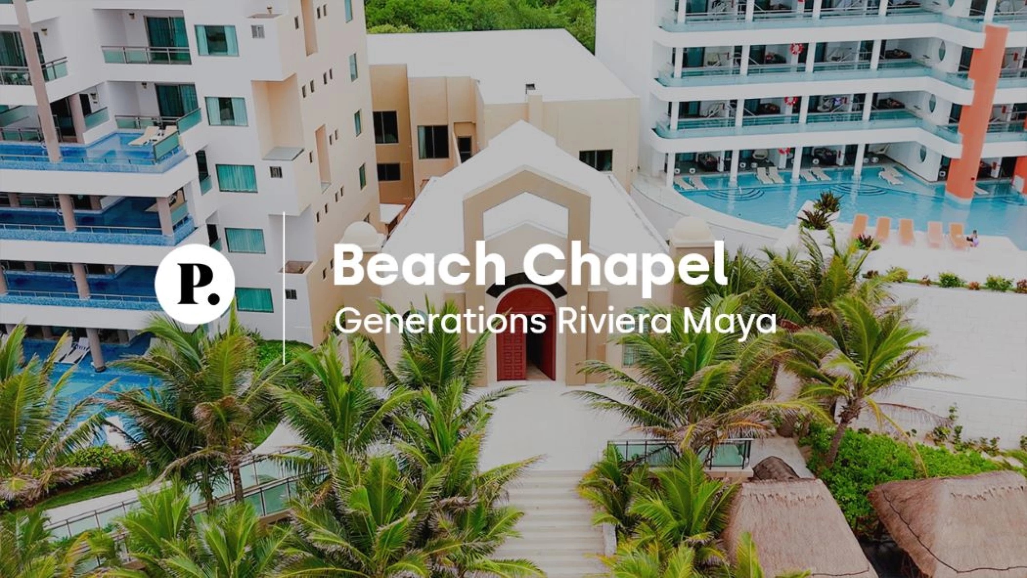 video review of the chapel venue at Generations Riviera Maya