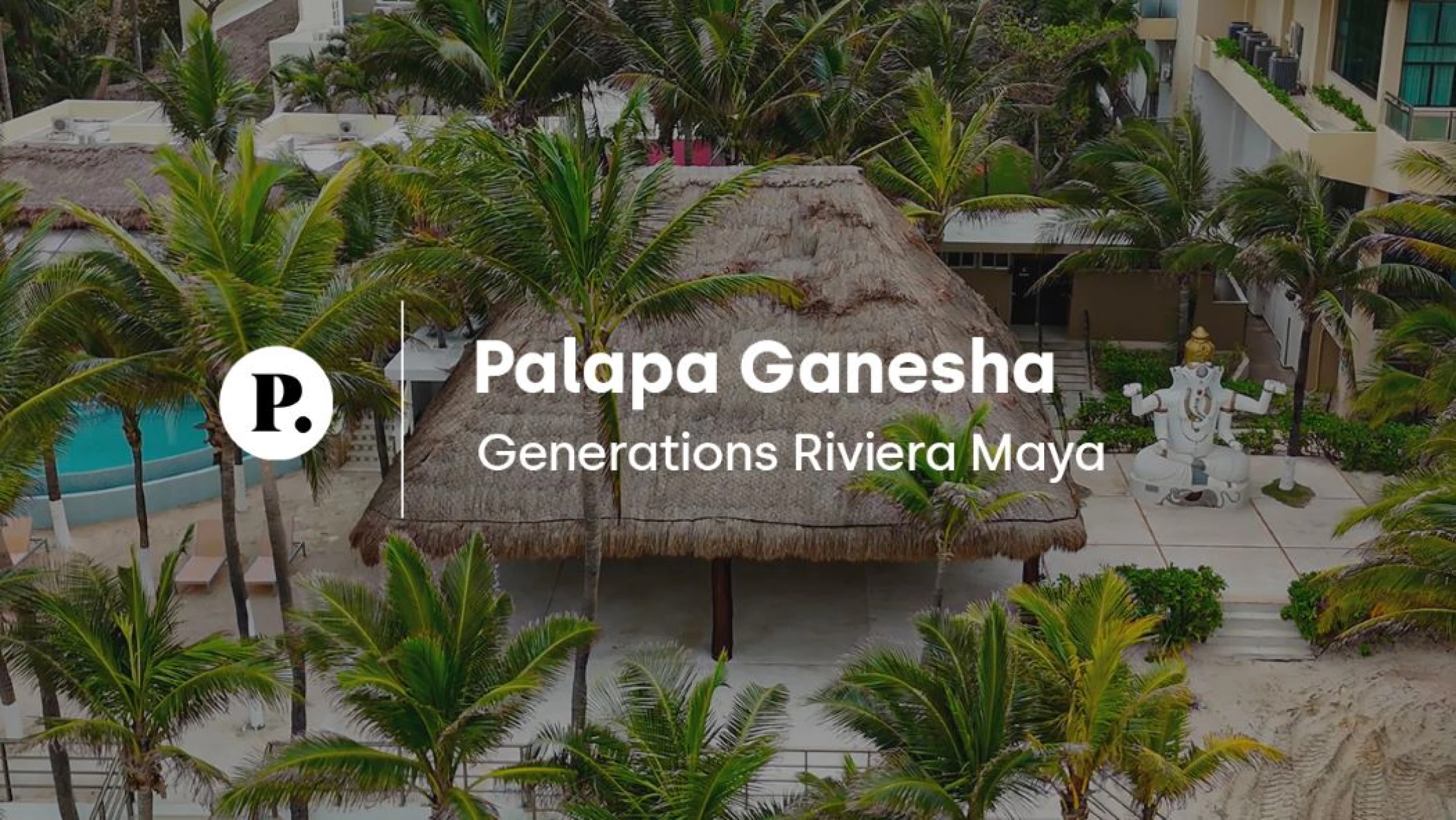video review of Palapa Ganesha venue at Generations Riviera Maya